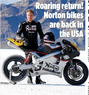  ??  ?? LIVING THE DREAM: Norton boss Stuart Garner with the bike he rode to a world speed record