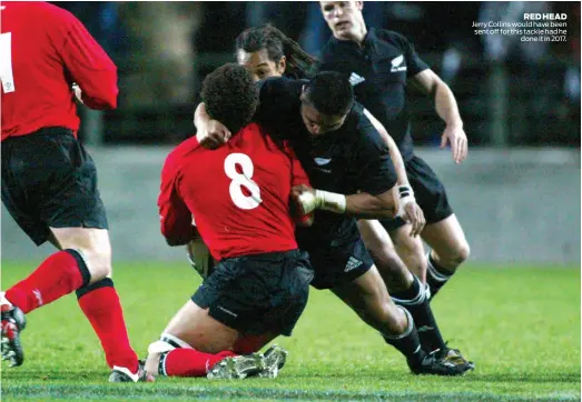  ??  ?? RED HEAD Jerry Collins would have been sent off for this tackle had he done it in 2017.