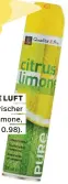  ??  ?? FRISCHE LUFT
Coop PURE Lufterfris­cher
Aerosol Citrus & Limone, 300 ml, Fr. 2.95 (100 ml = 0.98).