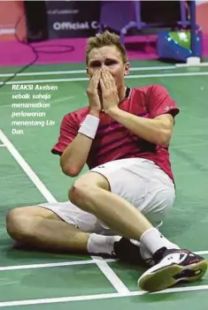  ??  ?? REAKSI Axelsen sebaik sahaja menamatkan perlawanan menentang Lin Dan.