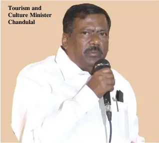  ??  ?? Tourism and Culture Minister Chandulal