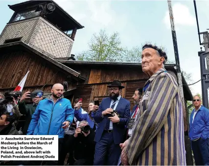  ?? Czarek Sokolowski ?? Auschwitz Survivor Edward Mosberg before the March of the Living in Oswiecim, Poland, and, above left with Polish President Andrzej Duda