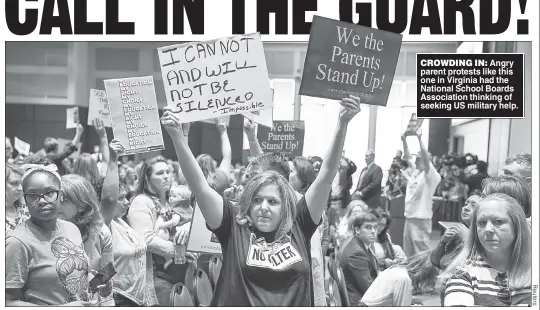  ?? ?? CROWDING IN: Angry parent protests like this one in Virginia had the National School Boards Associatio­n thinking of seeking US military help.