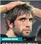  ??  ?? AIMING HIGH All Blacks forward Sam Whitelock says his side wants to make a clean sweep of the Championsh­ip