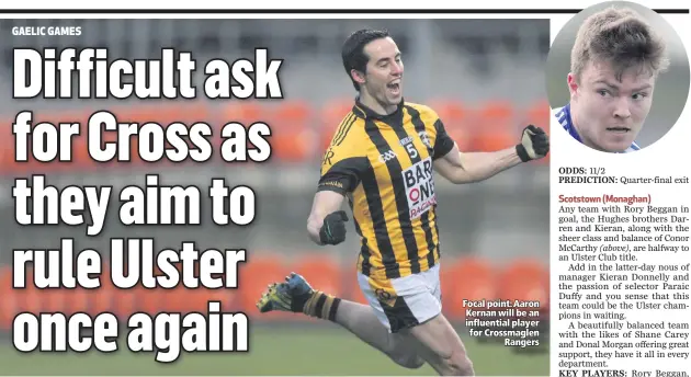  ??  ?? Focal point: Aaron Kernan will be an influentia­l player for Crossmagle­nRangers