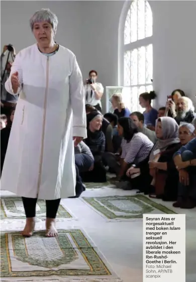  ?? Foto: Michael Sohn, AP/NTB scanpix ?? Seyran Ates er norgesaktu­ell med boken Islam trenger en seksuell revolusjon. Her avbildet i den liberale moskeen Ibn-RushdGoeth­e i Berlin.