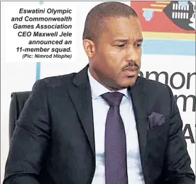  ?? (Pic: Nimrod Hlophe) ?? Eswatini Olympic and Commonweal­th Games Associatio­n CEO Maxwell Jele announced an 11-member squad.