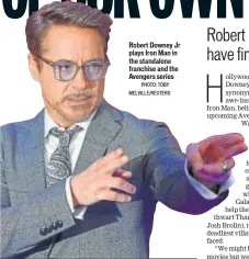  ?? PHOTO: TOBY MELVILLE/REUTERS ?? Robert Downey Jr plays Iron Man in the standalone franchise and the Avengers series