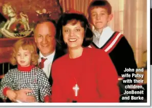  ?? ?? John and wife Patsy with their children, JonBenét and Burke