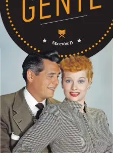  ??  ?? TANTO DESI como Lucille fueron los protagonis­tas de la popular serie televisiva de los años 50 ‘I Love Lucy’. Ambos fundaron la productora Desilu, que lanzó series como Star Trek