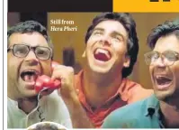  ?? ?? Still from Hera Pheri