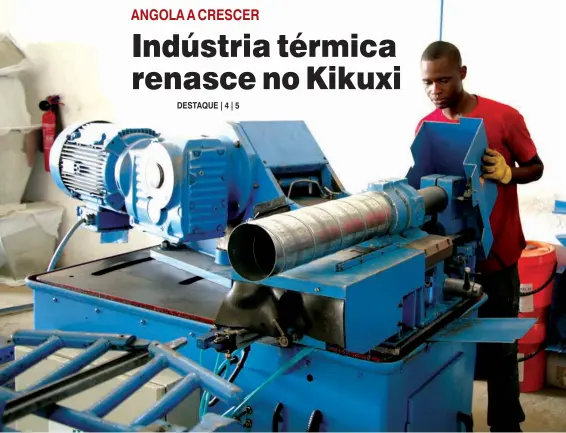  ?? SAMY MANUEL | EDIÇÕES NOVEMBRO ?? Há já dois anos que a Ramos Ferreira Angola deu início à produção de equipament­os de aqueciment­o e ventilação numa fábrica localizada na zona de Kikuxi