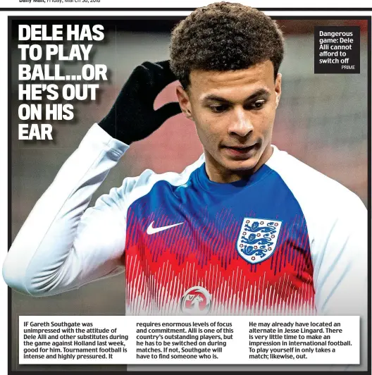  ?? PRIME ?? Dangerous game: Dele Alli cannot afford to switch off