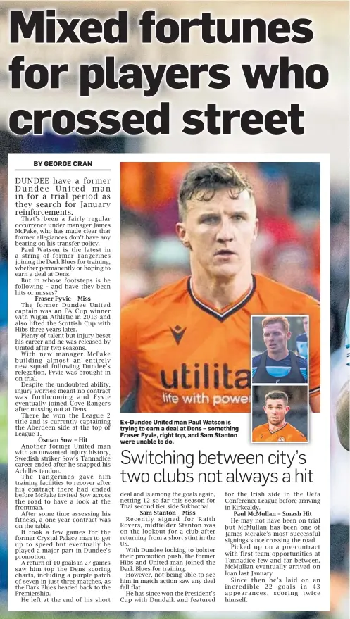  ?? ?? Ex-Dundee United man Paul Watson is trying to earn a deal at Dens – something Fraser Fyvie, right top, and Sam Stanton were unable to do.