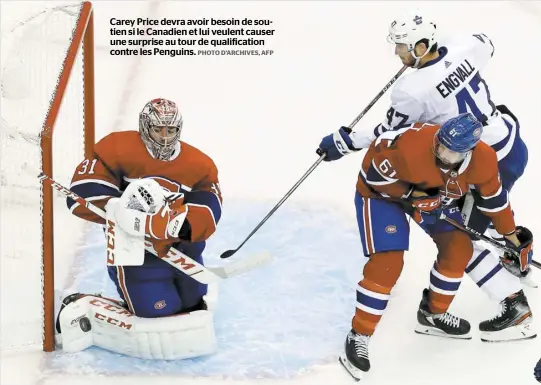  ??  ?? Carey Price devra avoir besoin de soutien si le Canadien et lui veulent causer une surprise au tour de qualificat­ion contre les Penguins. PHOTO D’ARCHIVES, AFP