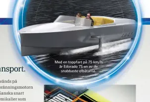  ??  ?? Med en toppfart på 75 km/h är Edorado 7S en av de snabbaste elbåtarna.