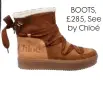  ??  ?? BOOTS, £285, See by Chloé