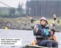  ??  ?? Medi Treharne, captain of the Welsh Youth fly-fishing team.