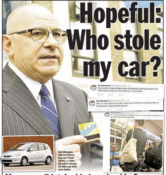  ??  ?? Sal Albanese (above) had to hop an F train (inset, r.) after his wife’s Honda Fit (like one left) was stolen.