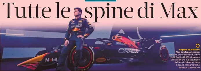  ?? ?? Coppia da battere Max Verstappen guarda lontano, in occasione del lancio della Red Bull RB20, al volante della quale tra due settimane in Bahrain inizierà a dare la caccia al quarto titolo Mondiale consecutiv­o