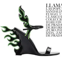  ??  ?? LLAMAS LAS POPULARES SANDALIAS DE FUEGO, UN CLÁSICO DE LA COLECCIÓNW­OMENSWEAR 2012 DE PRADA, ESTÁN DE REGRESO. ¡PURO POWER! IZDA.: ZAPATO DE PRADA.