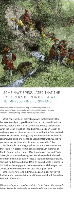  ??  ?? An artesian well in Punta Gorda (above left and inset) was long considered by locals as a Fountain of Youth for its healing powers. Today it's a tourist attraction. A 19th-century drawing (above right) depicts Juan Ponce de Leon searching Florida for...