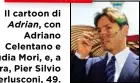  ??  ?? Il cartoon di Adrian, con Adriano Celentano e Claudia Mori, e, a destra, Pier Silvio Berlusconi, 49.