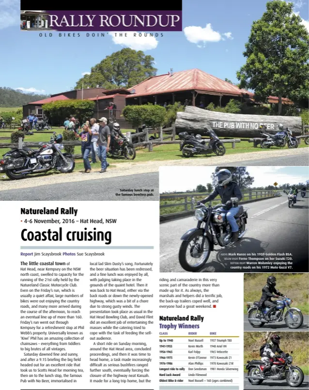  ??  ?? Saturday lunch stop at the famous beerless pub. ABOVE Mark Kunze on his 1959 Golden Flash BSA. BELOW RIGHT Ferne Thompson on her Suzuki T20. BOTTOM RIGHT Warren Walsmley enjoying the country roads on his 1972 Moto Guzzi V7.