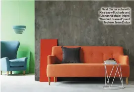  ??  ?? Next Carter sofa with Kira easy-fit shade and Johanna chair; (right) ‘Mustard blanket’ paint feature, from Dulux