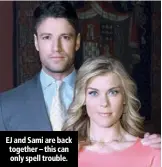  ??  ?? EJ and Sami are back together – this can only spell trouble.