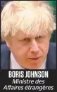  ??  ?? BORIS JOHNSON Ministre des Affaires étrangères