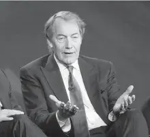  ??  ?? The Washington Post says eight women have accused television host Charlie Rose of unwanted sexual advances and inappropri­ate behaviour.
