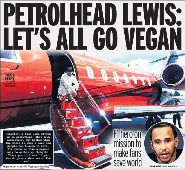  ??  ?? SMALL STEPS Lewis sold his jet and went vegan PLEA WARNING