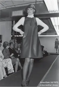  ??  ?? Anne Klein, fall 1973 a-line leather dress.