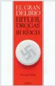  ??  ?? El gran delirio, Norman Ohler. Crítica, 2016. Una obra fundamenta­l para conocer mejor la psicología de Hitler, así como para entender los éxitos militares del Tercer Reich.