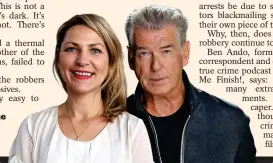  ?? ?? HEIST: Prof Emmeline Taylor and Pierce Brosnan tell the incredible story