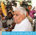  ?? ?? BENGALURU: Former Karnataka minister HD Revanna was remanded in seven days’ judicial custody on May 8.