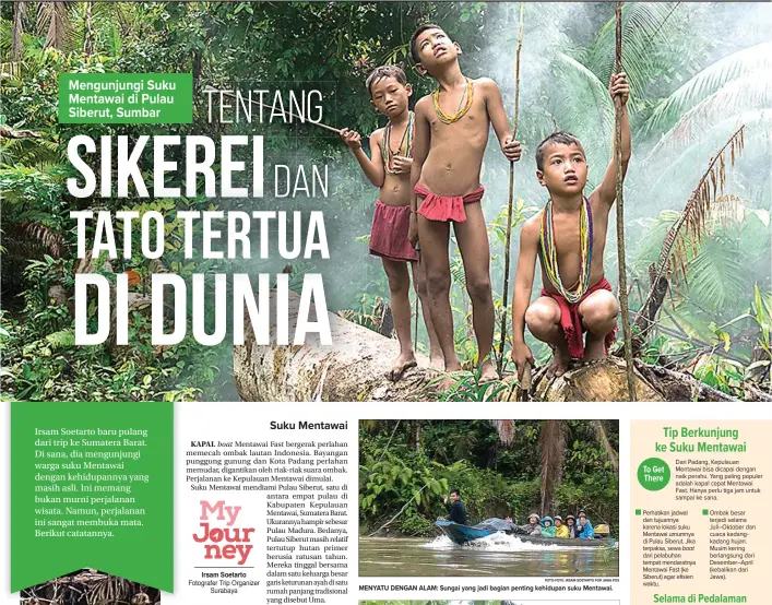  ?? FOTO-FOTO: IRSAM SOETARTO FOR JAWA POS ?? Irsam Soetarto MENYATU DENGAN ALAM: Sungai yang jadi bagian penting kehidupan suku Mentawai.