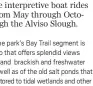  ?? ?? e interpreti­ve boat rides om May through Octogh the Alviso Slough.
e park’s Bay Trail segment is p that offers splendid views and brackish and freshwater well as of the old salt ponds that tored to tidal wetlands and other