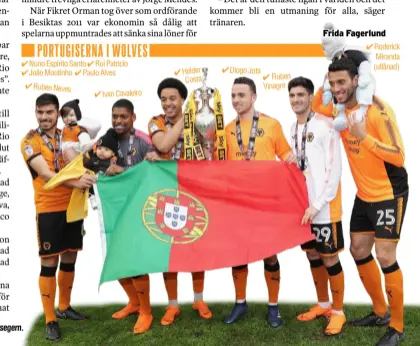  ??  ?? Wolves portugiser jublar efter serieseger­n.Nuno Espírito Santo Rui Patricio João Moutinho Paulo Alves Ruben NevesIvan Cavaleiro Helder CostaDiogo JotaRuben VinagreRod­erick Miranda (utlånad)