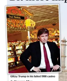  ??  ?? Glitzy: Trump in his failed 1990 casino