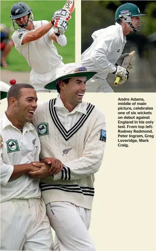  ??  ?? Andre Adams, middle of main picture, celebrates one of six wickets on debut against England in his only test. From top left: Rodney Redmond, Peter Ingram, Greg Loveridge, Mark Craig.