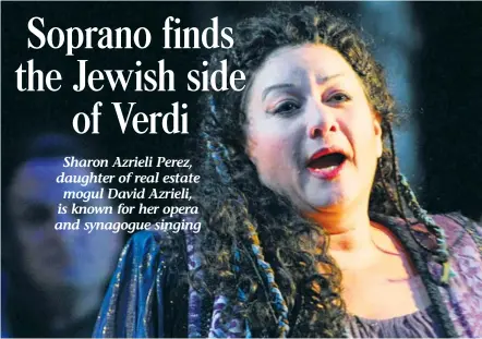  ?? (Courtesy Sharon Azrieli-Perez) ?? ‘I CAN draw, paint and act, and I speak five languages, and with opera I get to do everything all at once... It is a complete art,’ says opera singer Sharon Azrieli-Perez, seen here performing in ‘Turandot.’