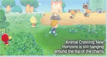  ??  ?? Animal Crossing: New Horizons is still hanging around the top of the charts