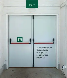  ??  ?? Es obligatori­o que las puertas de emergencia se abran hacia el exterior.