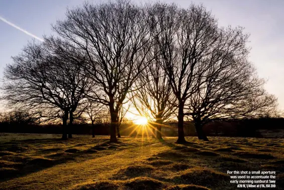  ??  ?? For this shot a small aperture was used to accentuate the early morning sunburst Sony A7R IV, 1/40sec at f/16, ISO 200