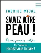 ??  ?? Fabrice Midal, Éditions Édito, 192 pages SAUVEZ VOTRE PEAU !