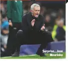  ??  ?? Surprise...Jose Mourinho