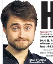  ??  ?? STAR STUBBLE Bearded Daniel