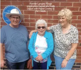 ?? ?? Former Langley Forge employees Gerald and Kath Dyson with Hazel Cowley in the middle